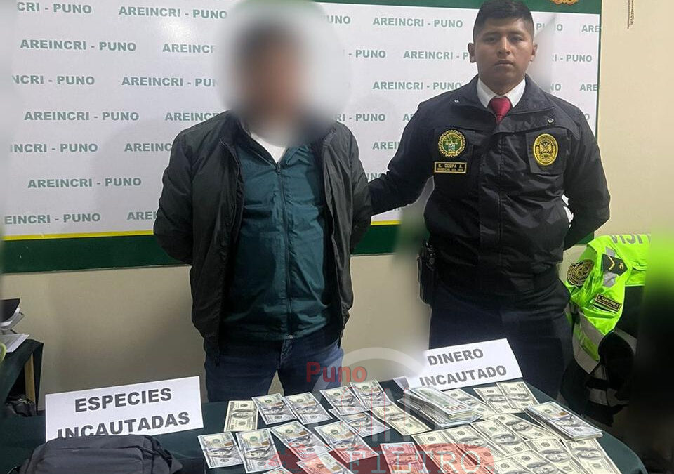 PNP CAPTURÓ A SUJETO CON US$21 MIL, QUE NO PUDO JUSTIFICAR LA PROCEDENCIA