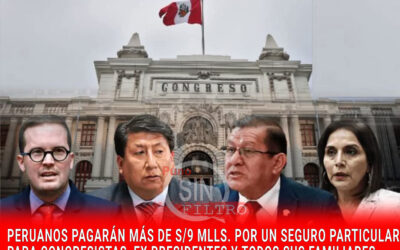 PARLAMENTO PERUANO APROBÓ MILLONARIO SEGURO PRIVADO PARA CONGRESISTAS Y TODOS SUS FAMILIARES