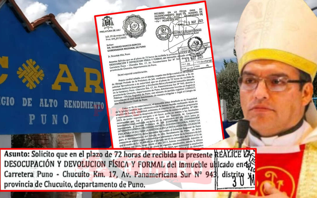 OBISPO DE JULI AMENAZA CON DESALOJAR EL «COAR», TAMBIEN ELEVÓ LOS ALQUILERES HASTA POR S/52 MIL