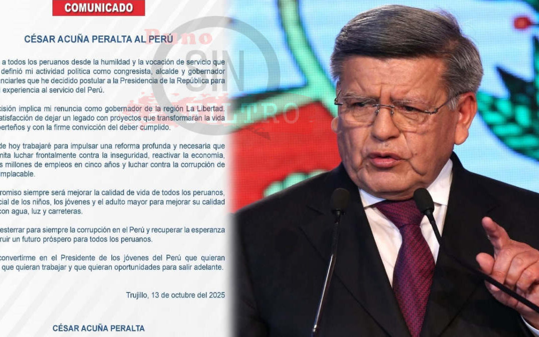 CÉSAR ACUÑA RENUNCIA AL GOBIERNO REGIONAL DE LA LIBERTAD EN MEDIO DE CUESTIONAMIENTOS PARA POSTULAR A LA PRESIDENCIA